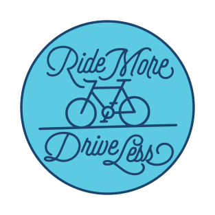 Ride More Drive Less T-Shirt