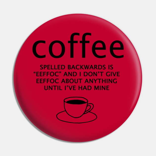 Coffee spelled backwards is eeffoc Pin by JodyzDesigns