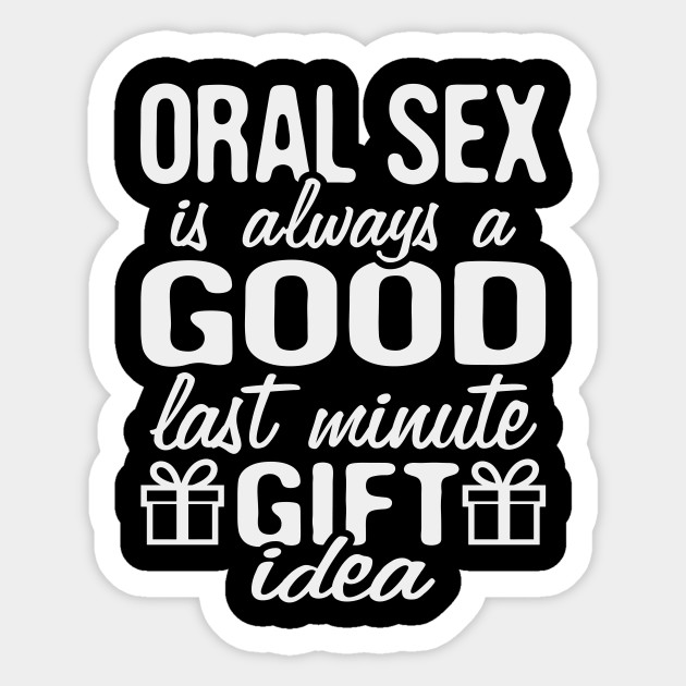 Hot Sexual Oral Sex Last Minute Christmas Gift Idea Oral Sex Sticker Teepublic