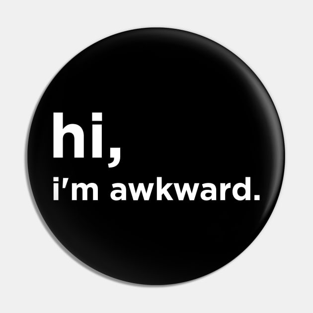 Hi I'm awkward Pin by Bhagila