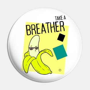 Take a Breather - Banana Pin