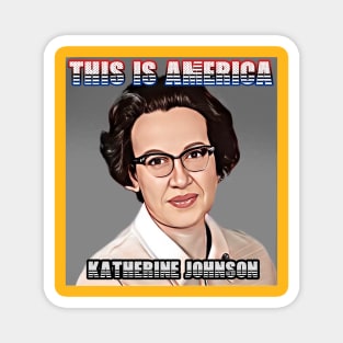 This Is America - Katherine Johnson Magnet