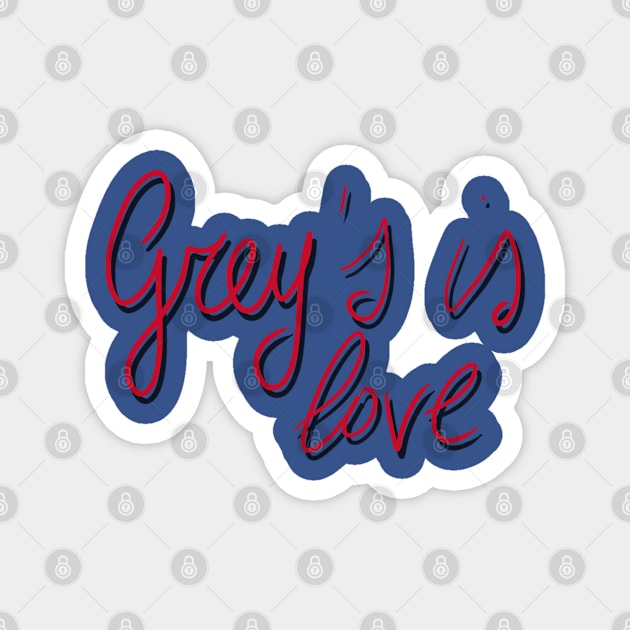 Grey's is love Magnet by cristinaandmer