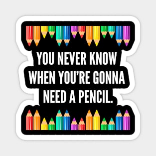You never know when you're gonna need a pencil. Magnet