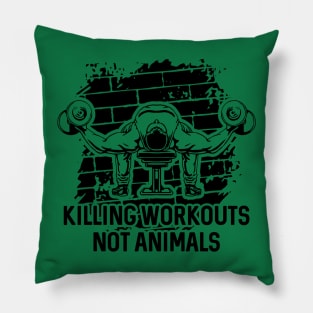 Killing Workouts Not Animals Weightlifter Pillow