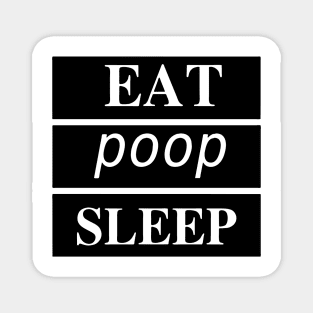 Eat Poop Sleep Repeat Magnet
