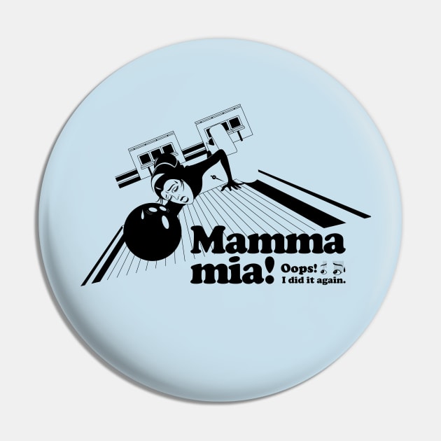 Mamma mia “Slipped and fell” Pin by t-shirts-cafe