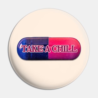 Chill Pill Take A Pin