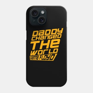 daddy changed the world T-Shirt Phone Case