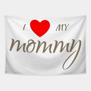 Mom shirt, I love my mommy, Gift and Decor Idea Tapestry