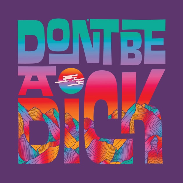 Don't Be A Dick by Inktally