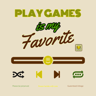 Play games is my favorite T-Shirt