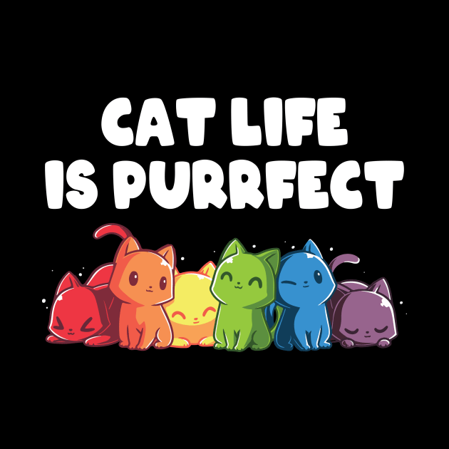 Cat Life Is Purrfect by Aratack Kinder