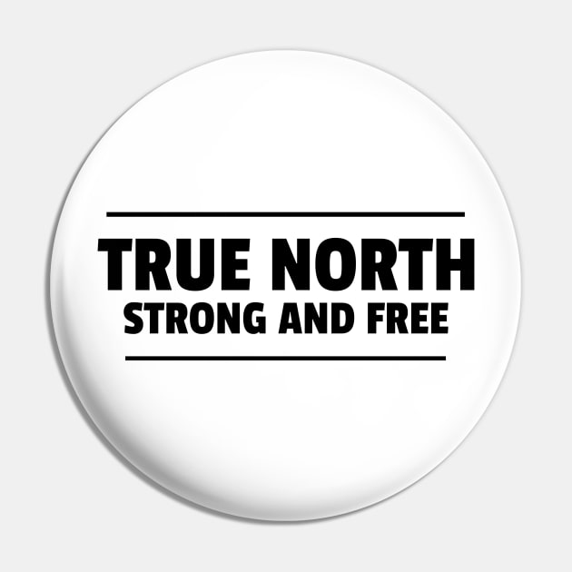 True north strong and free Pin by crazytshirtstore