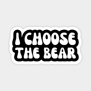 I Choose the Bear Magnet