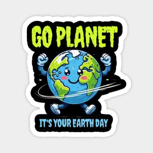 Go Planet It's Your Earth Day Magnet