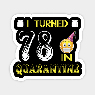 I Turned 78 in quarantine Funny face mask Toilet paper Magnet