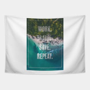 Work. Save. Travel. Repeat. Tapestry