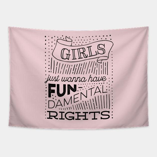 Girls Just Wanna Have Fun-damental Rights Tapestry by kippygo