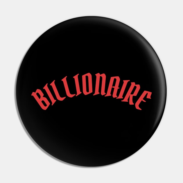 Billionaire Pin by ShirtyLife