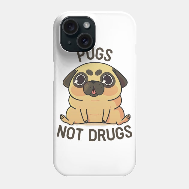 Pugs Not Drugs Phone Case by StrongGirlsClub