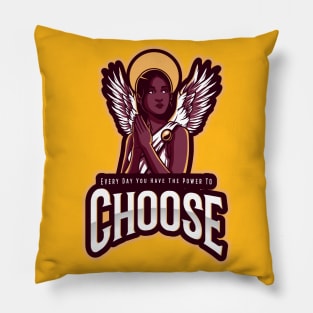 Every Day You Have The Power To Choose Pillow