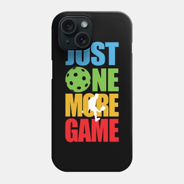 'Just One More Game' Funny Pickleball Gift Phone Case by ourwackyhome