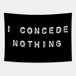 I concede nothing Tapestry