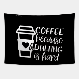 Coffee Because Adulting is Hard, Coffee Shirt , Gifts About Coffee, Funny Shirt, Funny Coffee Shirt Tapestry