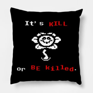 Undertale Flowey It's Kill or Be Killed Pillow