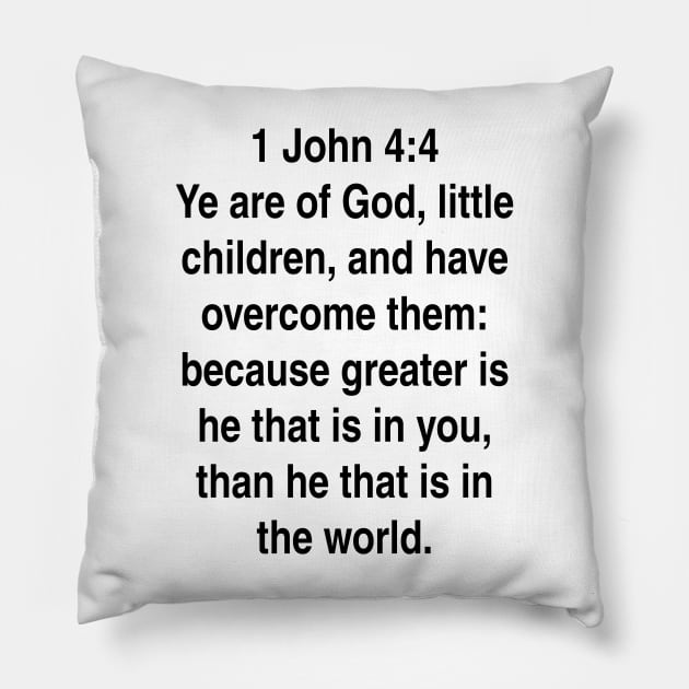 1 John 4:4  King James Version (KJV) Bible Verse Typography Pillow by Holy Bible Verses