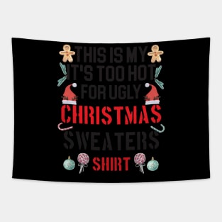 Funny This Is My It's Too Hot For Ugly Christmas Sweaters Tapestry