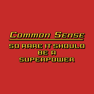 Common Sense Is So Rare T-Shirt