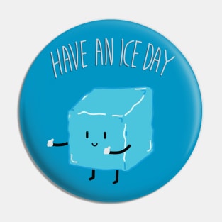 Have an ICE day Pin