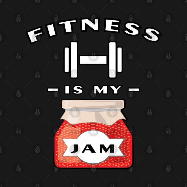 Fitness Is My Jam by DesignWood-Sport