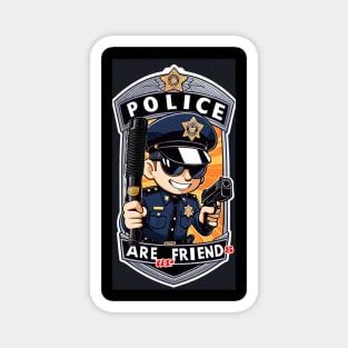 Police are ur Friends 2024 Magnet