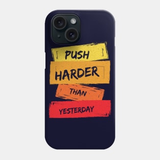 Push Harder than Yesterday Inspirational Quote Phone Case