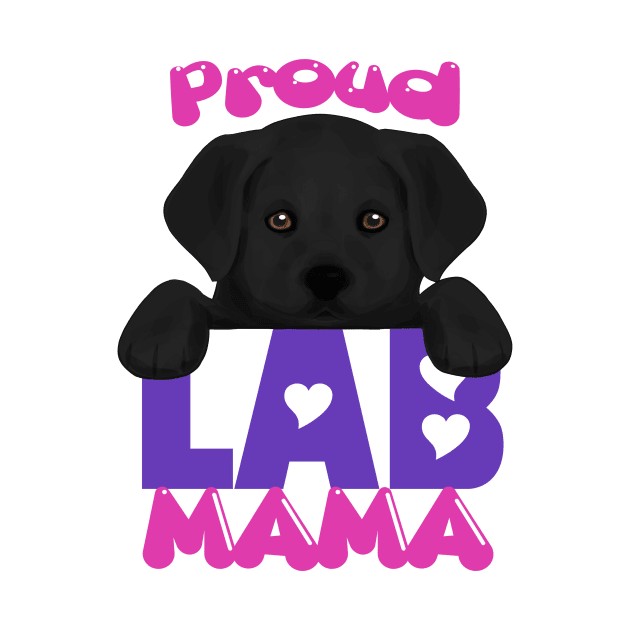 Proud Lab Mama (black puppy)! Especially for Labrador Retriever Puppy owners! by rs-designs