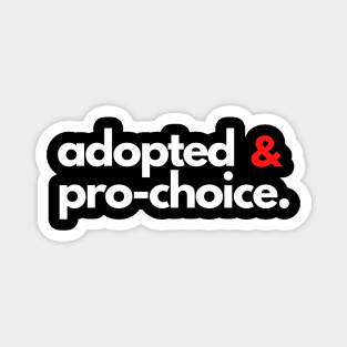 Adopted and Pro-Choice Magnet