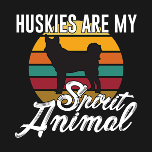 Huskies Are My Spirit Animal Design T-Shirt