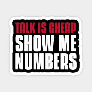 Talk Is Cheap, Show Me Numbers Investing Magnet