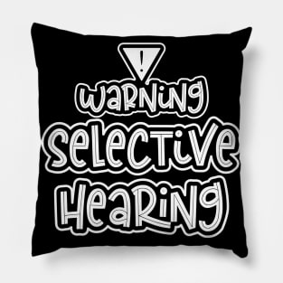 Warning Selective Hearing Funny Adulting Pillow