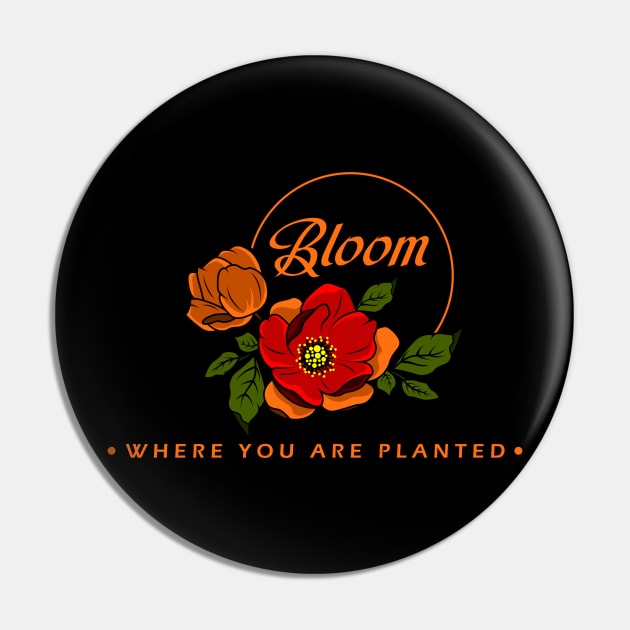 Bloom where you are planted Pin by Markus Schnabel