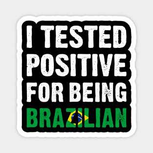 I Tested Positive For Being Brazilian Magnet