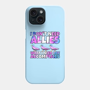 I don't need allies trans Phone Case