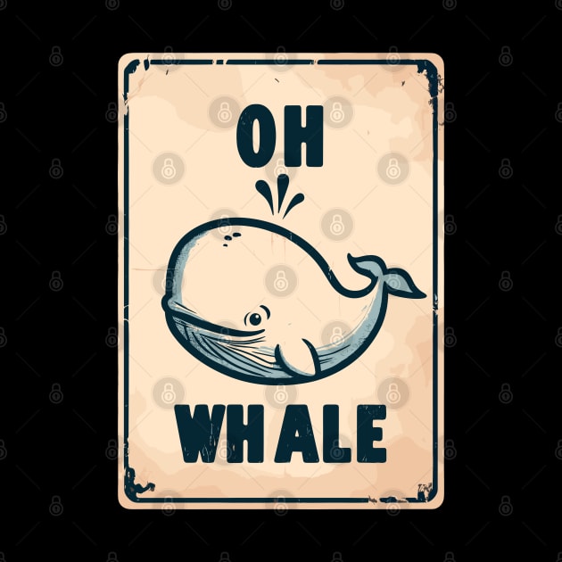 Oh whale funny vintage saying pun oh well by TomFrontierArt