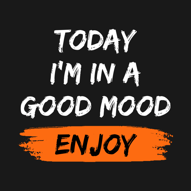 Today I'm in a good mood. by greenPAWS graphics