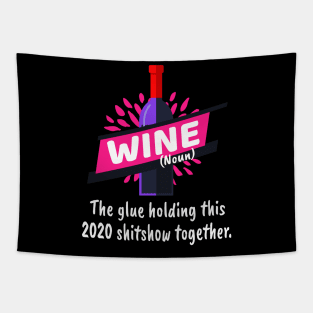 Wine Glue Holding This Shitshow Together Tapestry