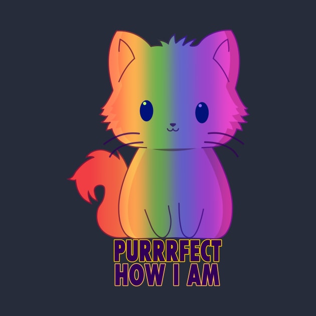 Purrrfect How I Am - Kawaii Pride Cat by Prideopenspaces