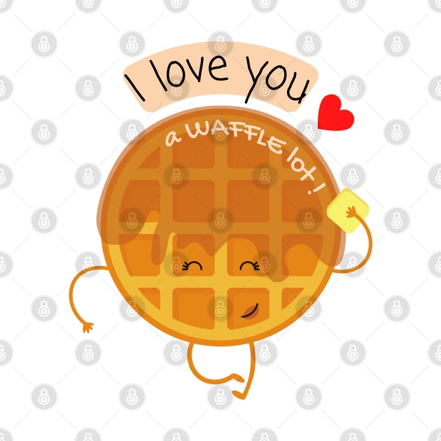 I Love You A Waffle Lot ! by Sugar Bunny